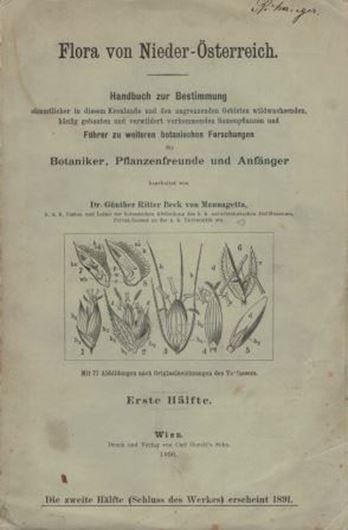 Flora von Nieder - Österreich. Handbuch zur Bestimmung sämmtlicher in diesem Kronlande und der angrenzenden Gebiete wildwachsenden, häufig gebauten und verwildert vorkommenden Samenpflanzen... 2 Hälften in 3 Teilen. 1890 - 1893. VI, 1396 S. gr8vo. Broschiert.