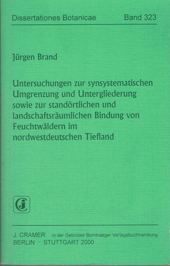 Volume 323: Brand, Jürgen: Untersuchungen zur synsystematischen Umgrenzung und Untergliederung sowie zur standört lichen und landschaftsräumlichen Bindung von Feuchtwäldern im nordwest- deutschen Tiefland (A study of sysystematic delineation and classification of moist forests in Lower Saxony State: the relationship of occurrence and prevailing landscape type). 2000. 35 Tabellen. 52 Fig. 344 S. gr