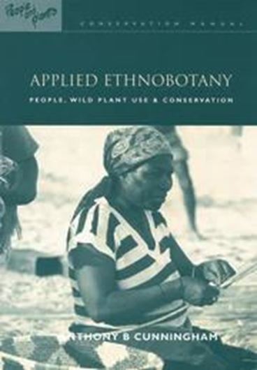 Applied Ethnobotany: People, Wild Plant Use and Conservation. 2001. illus. XX, 300 p. gr8vo. Paper bd.