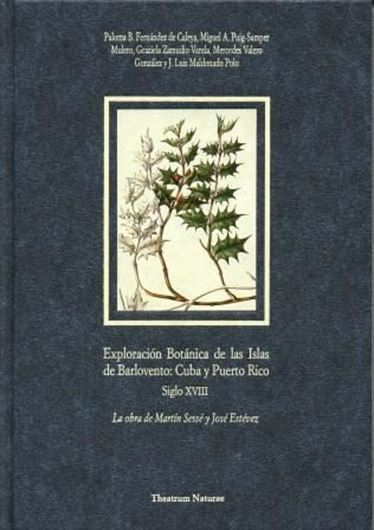 Exploracion Botanica de las Islas de Barlovento: Cuba y Puerto Rico. Siglo XVIII. La obra de Martin de Sessé y José Estévez. 2000. 58 col. plates. 526 p. gr8vo. Hardcover.