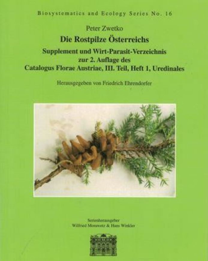 Die Rostpilze Österreichs. Supplement und Wirts - Parasit Verzeichnis zur 2. Auflage des Catalogus Florae Austriae,III.Teil, Heft 1, Uredinales. 2000. (Biosystematics and Ecology Series, 16). 67 p. gr8vo. Broschiert.