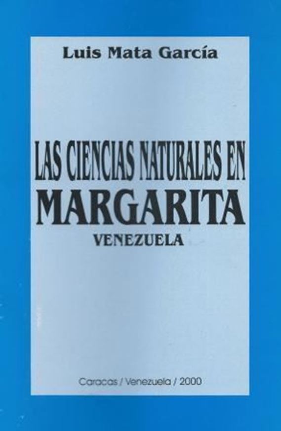  Las Ciencias Naturales en Margarita, Venezuela. 2000. 112 p. gr8vo. Paper bd.