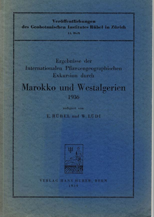 Ergebnisse der Pflanzengeographischen Exkursion durch Marokko und Westalgerien 1936. Bern 1939. (Veröff. des Geobot. Inst. Rübel in Zürich, 14). 1 col. foldg. phytogeogr. map of Morocco (1: 1.500.000). illus. 258 p. gr8vo. Broschiert.