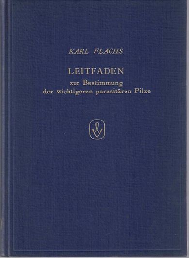 Leitfaden zur Bestimmung der wichtigeren parasitären Pilze an landwirtschaftlichen und gärtnerischen Kulturgewächsen sowie im Obstbau. 1953. 158 Fig. 179 S. gr8vo. Leinen.