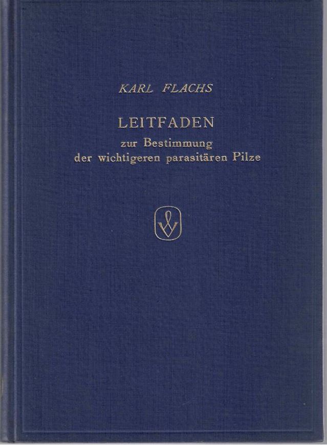 Leitfaden zur Bestimmung der wichtigeren parasitären Pilze an landwirtschaftlichen und gärtnerischen Kulturgewächsen sowie im Obstbau. 1953. 158 Fig. 179 S. gr8vo. Leinen.