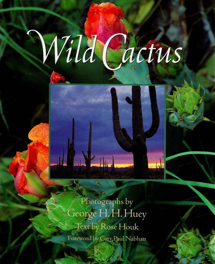 Wild Cactus. With text by Rose Houk. 1996. over 100 col. photogr. 127 p. gr8vo. Hardcover.