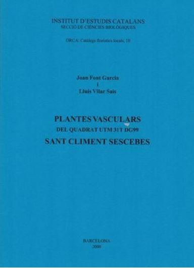  Plantes Vasculars del Quadrat UTM 31T DG99 Sant Climent Sescebes. 2000. (ORCA:Catalegs floristics locals, 10). 76 p. gr8vo. Paper bd.