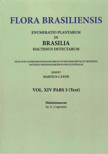 Ed. by C.F.P. von Martius, A.G.Eichler & I.Urban: Volume 14:03: A.Cogniaux: Melastomaceae. 1883-1885. (Reprint 2002). 108 plates. 510 p. Paper bd.