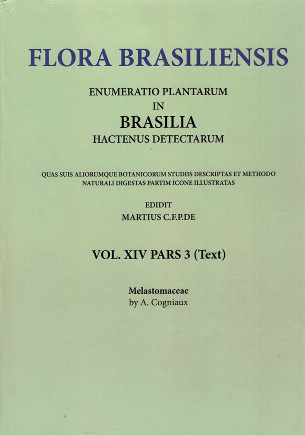 Ed. by C.F.P. von Martius, A.G.Eichler & I.Urban: Volume 14:03: A.Cogniaux: Melastomaceae. 1883-1885. (Reprint 2002). 108 plates. 510 p. Paper bd.