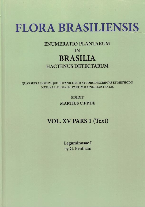 Ed. by C.F.P. von Martius, A.G.Eichler & I.Urban: Volume 15:01: G.Bentham: Leguminosae I. 1859-1862. (Reprint 2002). 127 plates. 350 p. Paper bd.