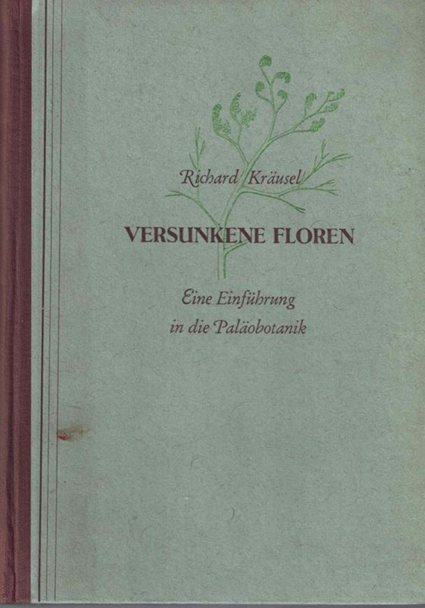 Versunkene Floren. Eine Einführung in die Paläobotanik 1950. (Senckenberg Buch 25). 64 Tafeln. 152 S. gr8vo. Hardcover.