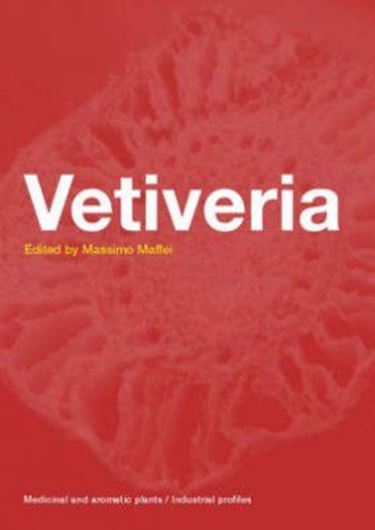 Vetiveria: The Genus Vetiveria. 2002. (Medicinal and Aromatic Plants.- Industrial Profiles, 20). illus. VIII,191 p. gr8vo. Hardcover.