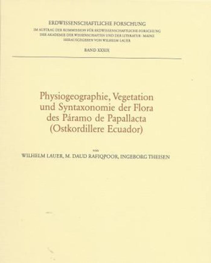  Physiogeographie, Vegetation und Syntaxonomie der Flora des Paramo de Papellacta (Ostkordillere Ecuador). 2001. (Erdwiss. Forschung,39). 166 Farbphot. 2 Karten. XII,140 S.- Mit Anhang: M.D. Rafiqpoor und Ingeborg Theisen: Ausgewählte Arten der Flora der Region 'Paramo de Papallacta'. Eine Fotodokumentation (161 col. photogr.). 4to. Leinen.