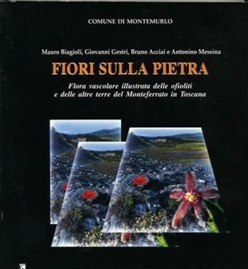 Fiori sulla pietra. Flora vascolare illustrata delle ofioliti e delle altre terre del Monteferrato in Toscana. 2002. (Storia e Identita, 7). Many col. photogr. 310 p. gr8vo. Paper bd.