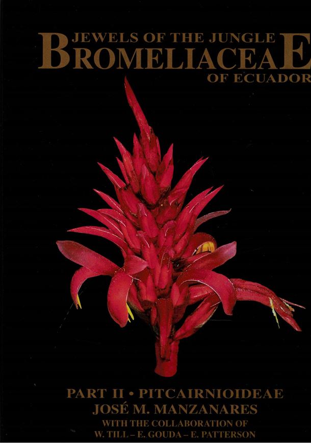 Jewels of the Jungle: Bromeliaceae of Ecuador. Volume 2: Pitcairnioideae. 2005. many col. photogr. 300 p. gr8vo. Hardcover.