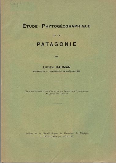 Etude Phytogeographique de la Patagonie. (Bulletin de la Societe de Botanique de Belgique t. LVIII, pp.1 105 a 180). 1926. 8 planches. 7 figs. 75 p. gr8vo. Broche.