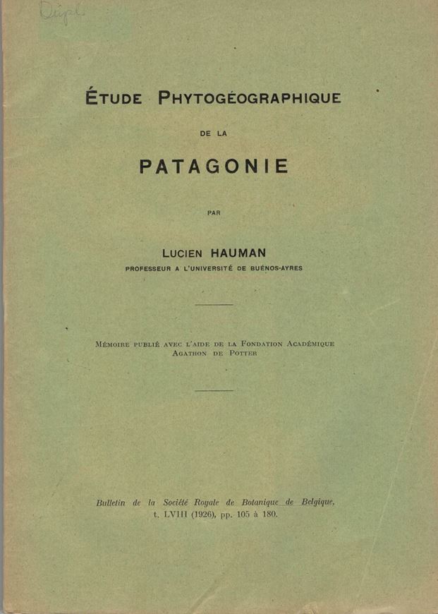 Etude Phytogeographique de la Patagonie. (Bulletin de la Societe de Botanique de Belgique t. LVIII, pp.1 105 a 180). 1926. 8 planches. 7 figs. 75 p. gr8vo. Broche.