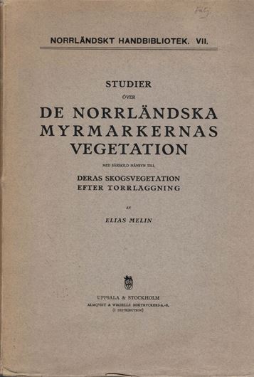 Studier över de Norrländska Myrmarkernas Vegetation med Särskild Hänsyn till deras Skogsvegetation efter Torrläggning. 1917. (Norrländskt Handbibliotek, VII). 11 pls. XII, 428 p. gr8vo. Paper bd.