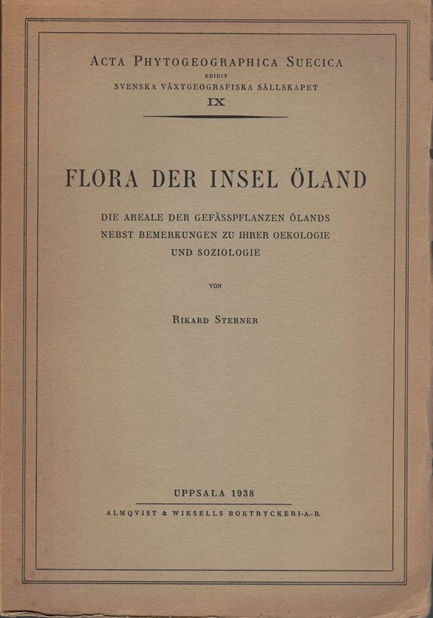 Flora der Insel Öland. Die Areale der Gefässpflanzen Ölands nebst Bemerkungen zu ihrer Ökologie und Soziologie. 1938. (Acta Phytogeographica Suecica, Vol. IX). Verbreitungskarten. 170 S. gr8vo. Broschiert.