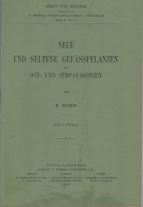 Neue und seltene Gefässpflanzen aus Ost- und Südpatagonien. 1907. (Arkiv för Botanik, Band 7, No.2). 9 Tafeln. 62 S. gr8vo. Broschiert.