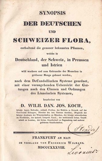 Synopsis der Der Deutschen und Schweizer Flora enthaltend die genauer bekannten Pflanzen, welche in Deutschland, der Schweiz, in Preussen und Istrien wild wachsen und zum Gebrauche der Menschen in größerer Menge gebauet werden, nach dem DeCandollischen Systeme geordnet, mit einer vorangehenden Uebersicht der Gattungen nach Classen und Ordnungen des Linneischen Systems bearbeitet. Frankfurt 1838...