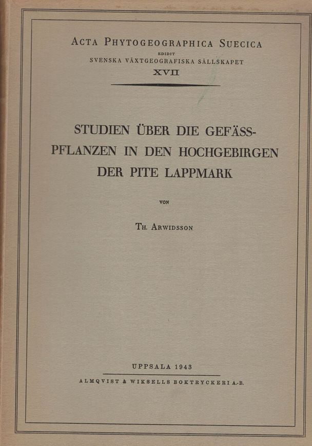 Studien über die Gefässpflanzen in den Hochgebirgen der Pite Lappmark. 1943. (Acta Phytogeographica Suecica XVII). 52 Fig. 274 S. gr8vo. Paper bd.