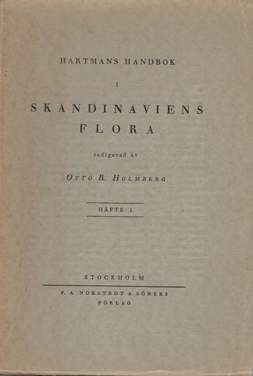 Hartmans Handbok i Skandinaviens Flora redigerad av Otto R. Holmberg. Häfte 1 - 2. 1922 - 1926. 320 p. gr8vo. Paper bd.