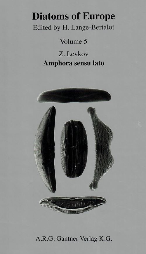 Diatoms of the European Inland Waters and Comparable Habitats. Edited by H. Lange - Bertalot. Volume 5: Levkov, Zlatko: Amphora sensu lato. 2009. 287 photogr. plates. 916 p. gr8vo. Hardcover.  (ISBN 978-3-906166-73-5)