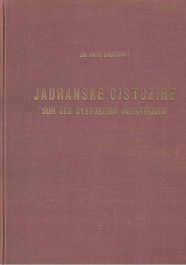 Sur les cystoseira adriatiques. Leur morphologie, écologie et évolution. 1952. (Fauna et Flora Adriatica, 2). 1 foldg. col. map. 30 pls. 212 p. 4to. Cloth. - Bilingual (French/ Croatian).