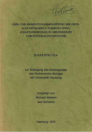 Lipid- und Pigmentzusammensetzungen der Grünalge Fritschiella Tuberosa Iyeng. (Chaetophorineae) in Abhängigkeit vom Entwicklungsstand. 1978. (Dissertation). illustr. IV, 160 S. gr8vo. Broschiert.