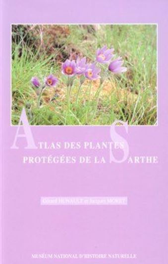  Atlas des Plantes Protégées del la Sarthe. 2003. ( Patrimoines Naturels, 56). illus. 363 p. gr8vo. Paper bd. 