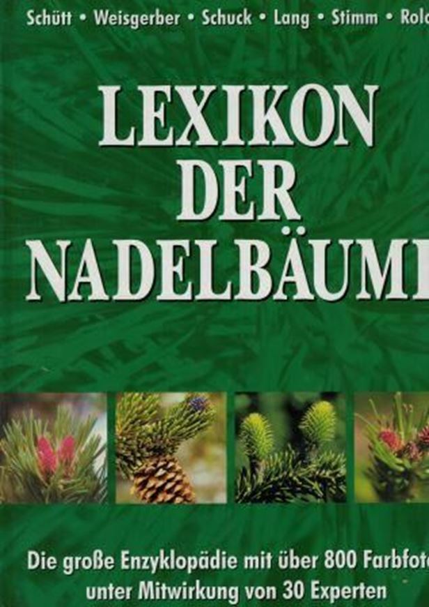  Nadelbäume. 2004. ca 800 Farbphotogr. Viele Strichzeichnungen und Verbreitungskarten. 640 S. gr8vo. Hardcover. 