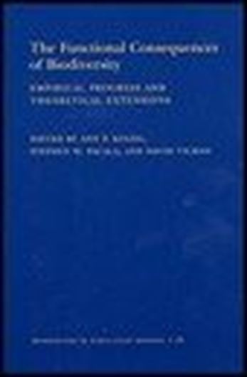  The Functional Consequences of Biodiversity. Empirical Progress and Theoretical Extensions. 2002. (Monographs in Population Biology, 33). 22 tabs. 76 line figs. 392 p. Paper cover.