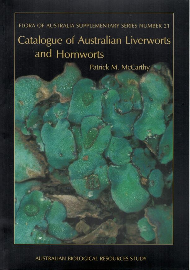 Volume 21: McCarthy, Patrick M.: Catalogue of Australian Liverworts and Hornworts. 2003. 1 map. 138 p. gr8vo. Paper bd.