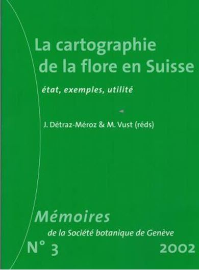  La cartographie de la flore en Suisse: Etat, exemples, utilité. 2002. (Mém. Soc. Bot. de Genève,3). illus. 110 p. Broché.