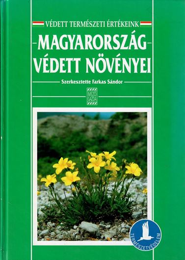 Magyarorszag vedett növenyei (Protected plant species of Hungary). 1999. illus. 416 p. gr8vo. Hardcover.