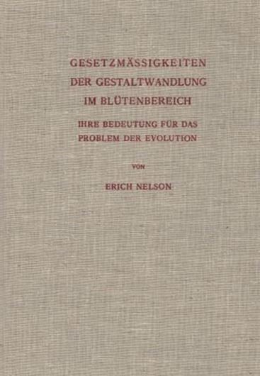 Gesetzmäßigkeiten der Gestaltwandlung im Blütenbereich. Ihre Bedeutung für das Problem der Evolution. 1954. 689 Fig. auf 14 (3 kol.) Tafeln. XII, 302 S. 4to. Leinen.