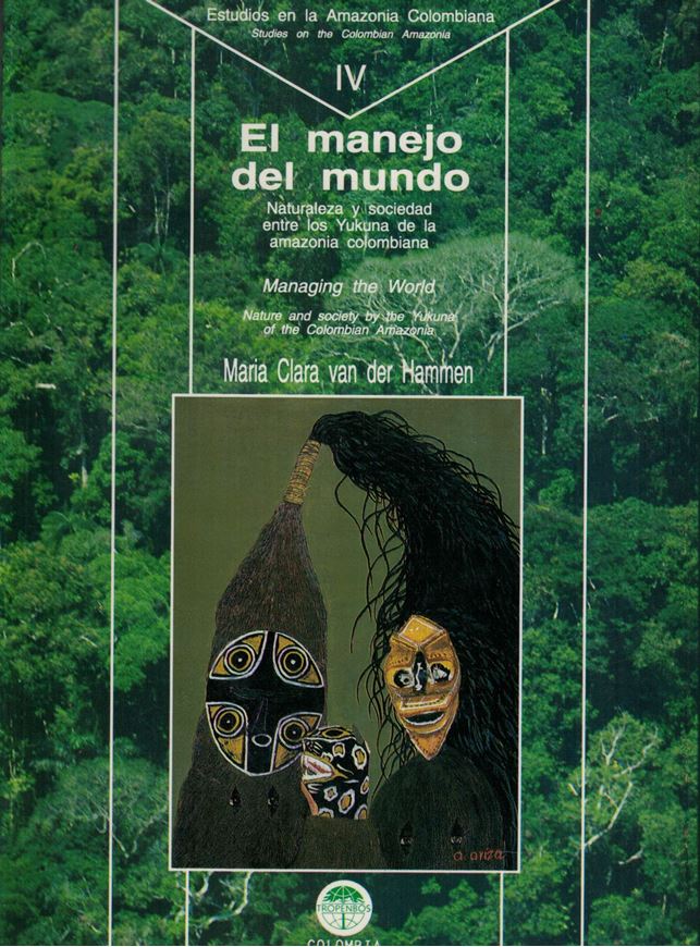 4: van der Hammen, Maria Clara: El manejo del mundo. Naturaleza y sociedad entre los Yukuna de la amazonia colombiana. (Managing the World. Nature and society by the Yukuna of the Colombian Amazonia). 2nd. ed. 1992. illustr. XIX, 376 p. gr8vo. Paper bd.- In Spanish, with Spanish and English table of contents.