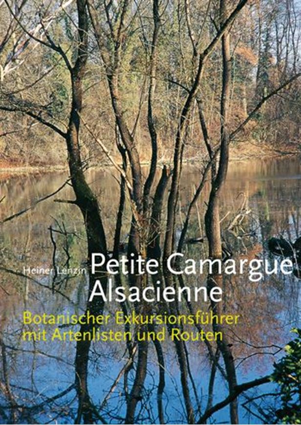 Petite Camargue Alsacienne. Botanischer Exkursionsführer mit Artenlisten und Routen. 2 Bände. 2004. 160 kol. Fig. 432 S.