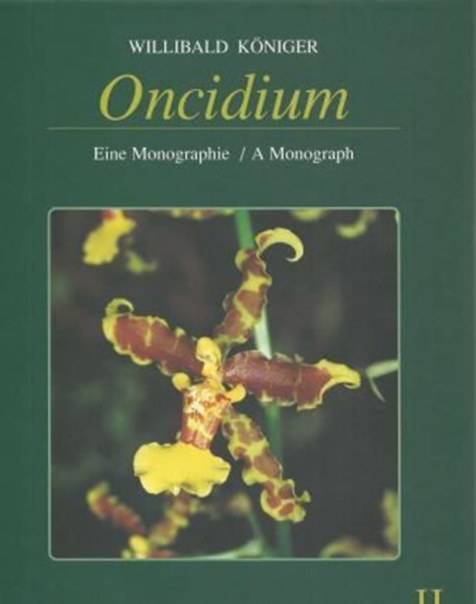 Oncidium. Eine Monographie / A Monograph. 3 vols. 2004- 2007. Many col. plates. Line drawings. 768 p. gr8vo. Hardcover. Bilingual (German / English).