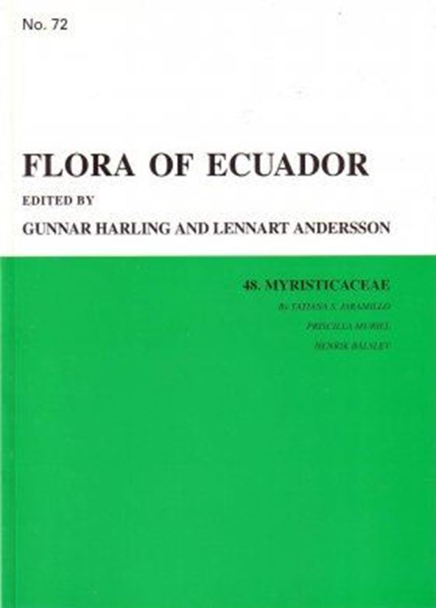 Part 072: Jaramillo, Tatiana S., Priscilla Muriel and Henrik Balslev: Myristicaceae. 2004. 13 figs (line drawings). 101 p. gr8vo. Paper bd.