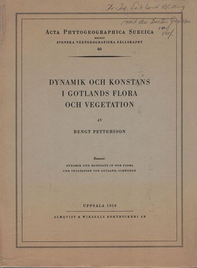 Dynamik och konstans i Gotlands flora och vegetation. (With resume: Dynamik und Konstanz in der Flora und Vegetation von Gotland). 1958.(Acta Phytogeogr. Suec. 40). 124 figs. 288 p. 4to. Paper bd.