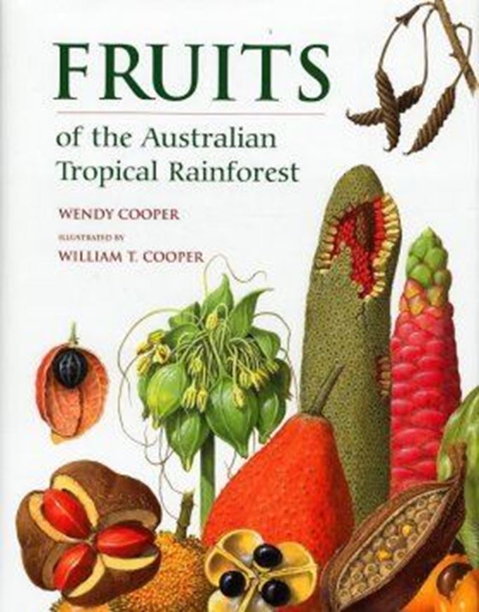  Fruits of the Australian Tropical Rainforest. Illustr. by William T. Cooper. 2004. 1236 paintings. 632 p. 4to. Hardcover. 