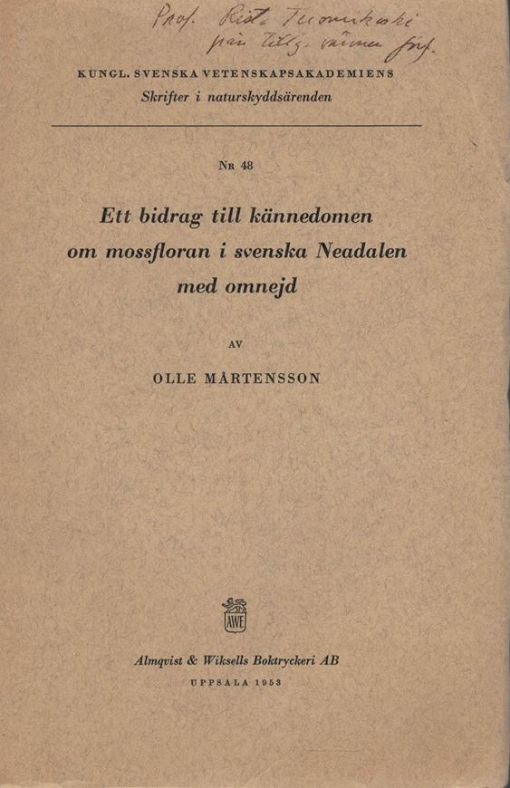 Ett bidrag till kännedomen om mossfloran i svenska neadalen med omnejd. 1953. (Kungl. Svenska vet.-ak. Skrifter in naturskyddsärenden). 96 p. gr8vo. Paper bd.