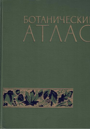 Botaniceskii Atlas. 1963. 149 col. pls. 503 p. 4to. Hardcover. - In Russian, with Latin species index and Latin nomenclature.