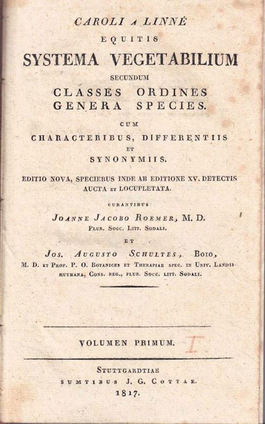 Caroli a Linné equitis vegetabilium secundum classes ordines genera species. Cum characteribus... editio nova, species inde ab editione XV. detectis aucta et Locupletata... curantibus Joanne Jacobo Roemer et Jos. Augusto Schultes. Volumes 1- 4. 1817 - 1819. gr8vo. Halfleather.