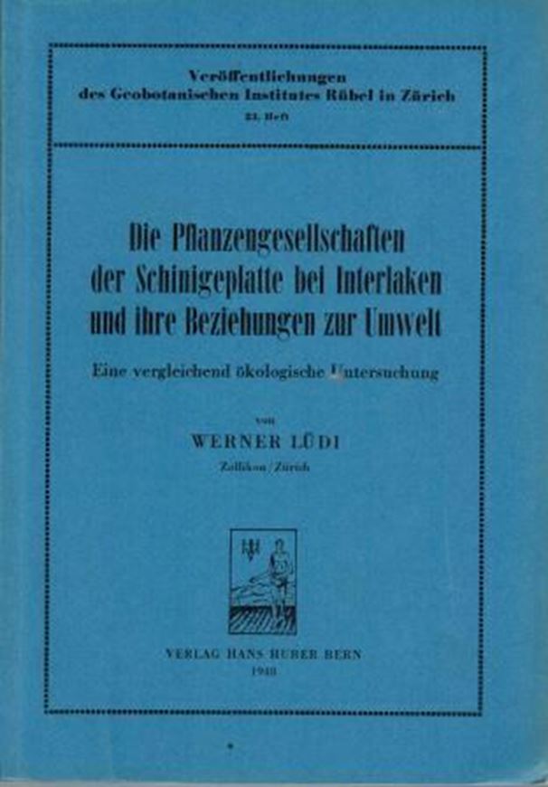 Die Pflanzengesellschaften der Schinigeplatte bei Interlaken und ihre Beziehungen zur Umwelt. Eine vergleichende ökologische Untersuchung. 1948. (Veröffentlichungen des Geobotanischen Institutes Rübel in Zürich, 23. Heft). 92 Abb. 400 S. gr8vo. Broschiert.