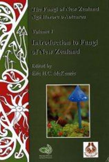 Introduction to Fungi of New Zealand. 2004. (Fungi of New Zealand,1 / Fungal Diversity Research Series, 14). 16 col. pls. 498 p. gr8vo. Hardcover.