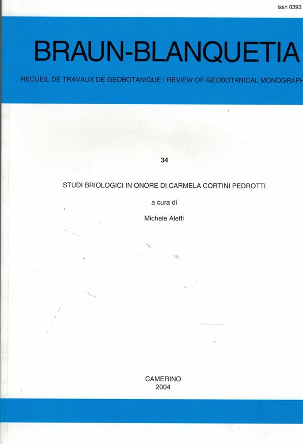 Studi briologici in onore di Carmela Cortini Pedrotti. 2004. (Braun-Blanquetia 34). illustr. 239 p. gr8vo. Paper bd.