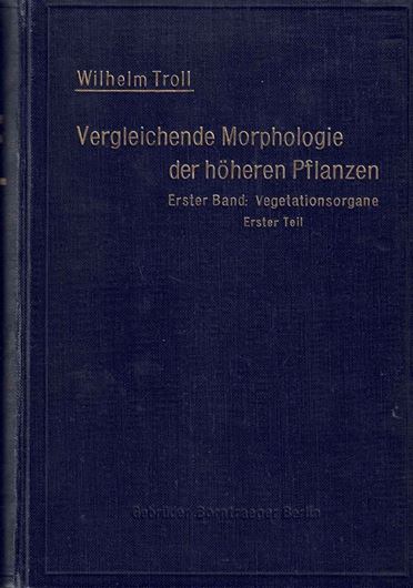 Vergleichende Morphologie der Hoeheren Pflanzen. Band 1, Teil 1 (= Unterabt. 1 & 2): Die Gestaltungsverhaeltnisse der hoeheren Pflanzen (Pteridophyta und Spermatophyta) in ihren Grundzuegen darge- stellt an Einzelbeispielen. - Und: Der Aufbau des Sprosses und der Spross-Systeme. Berlin 1937. 758 Fig. XII,955 S. gr8vo. Leinen.